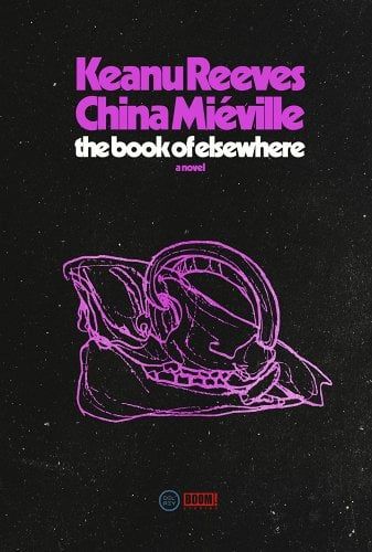 cover of The Book of Elsewhere by Keanu Reeves, China Miéville