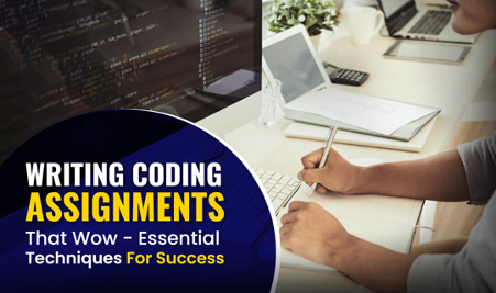 Writing Coding Assignments That Wow – Essential Techniques for Success Writing Coding Assignments That Wow – Essential Techniques for Success